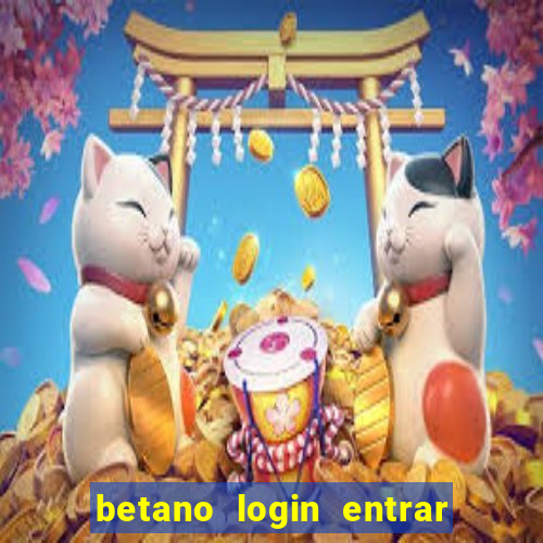 betano login entrar na minha conta